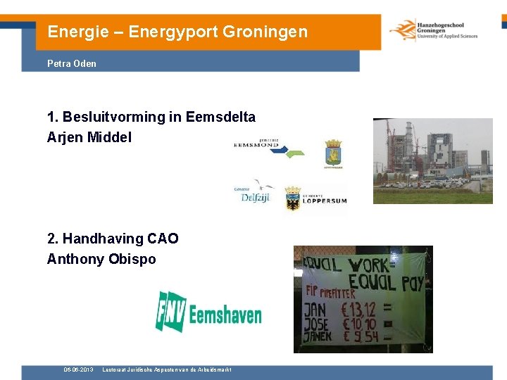 Energie – Energyport Groningen Petra Oden 1. Besluitvorming in Eemsdelta Arjen Middel 2. Handhaving