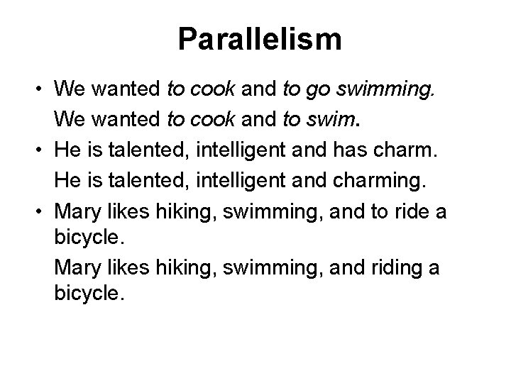 Parallelism • We wanted to cook and to go swimming. We wanted to cook