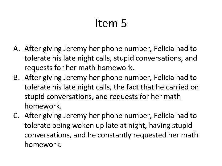 Item 5 A. After giving Jeremy her phone number, Felicia had to tolerate his