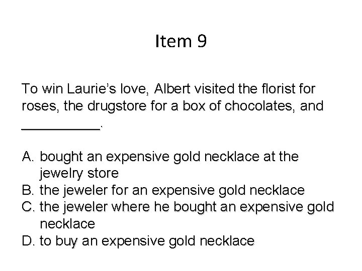 Item 9 To win Laurie’s love, Albert visited the florist for roses, the drugstore