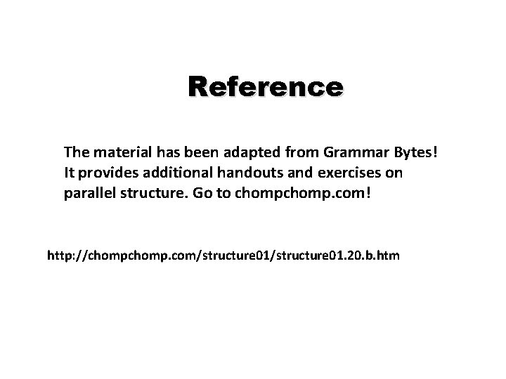 Reference The material has been adapted from Grammar Bytes! It provides additional handouts and