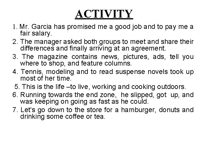 ACTIVITY 1. Mr. Garcia has promised me a good job and to pay me