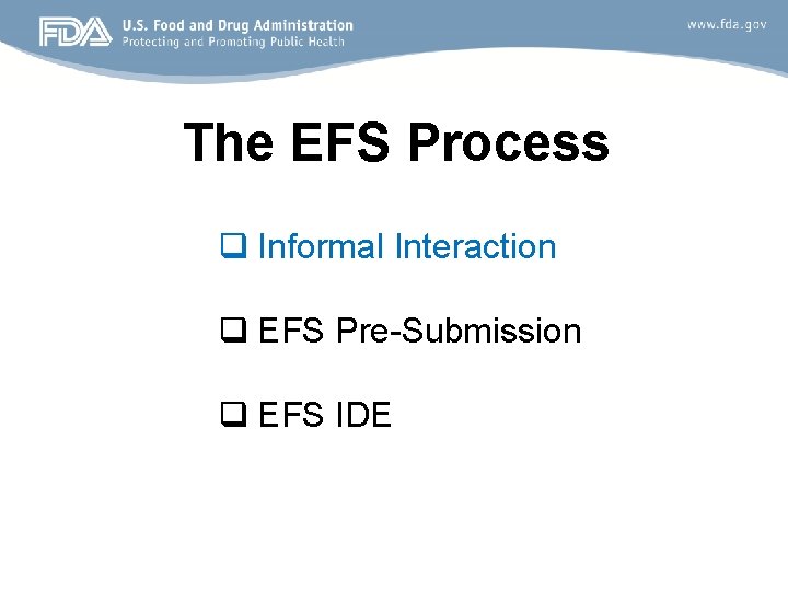 The EFS Process q Informal Interaction q EFS Pre-Submission q EFS IDE 