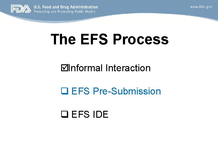 The EFS Process þ Informal Interaction q EFS Pre-Submission q EFS IDE 