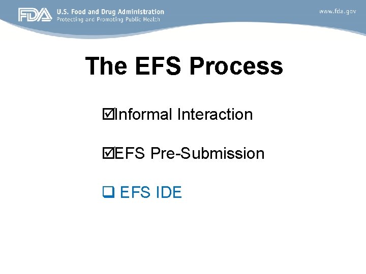 The EFS Process þ Informal Interaction þ EFS Pre-Submission q EFS IDE 