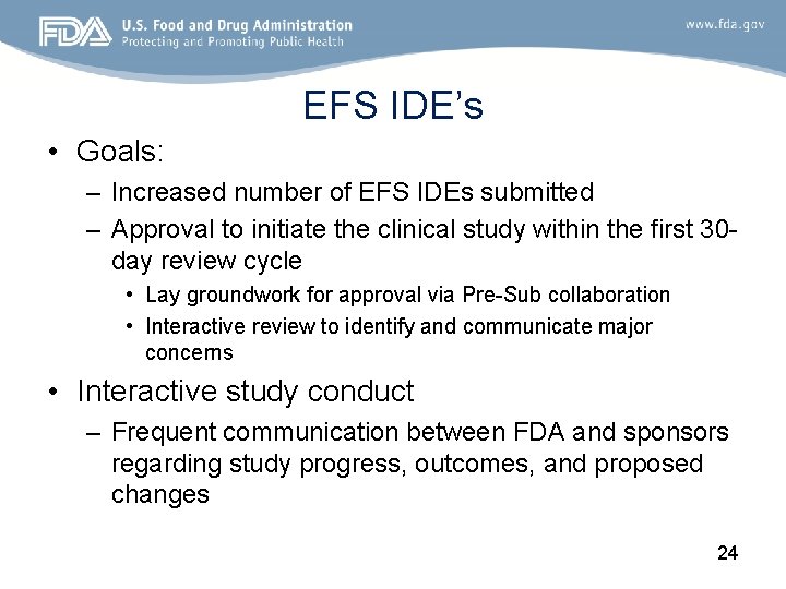 EFS IDE’s • Goals: – Increased number of EFS IDEs submitted – Approval to