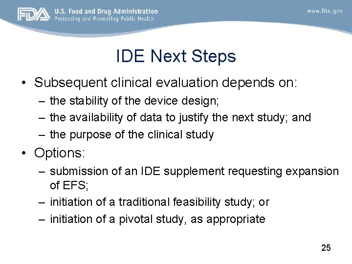 IDE Next Steps • Subsequent clinical evaluation depends on: – the stability of the