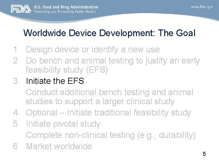 Worldwide Device Development: The Goal 1 Design device or identify a new use 2