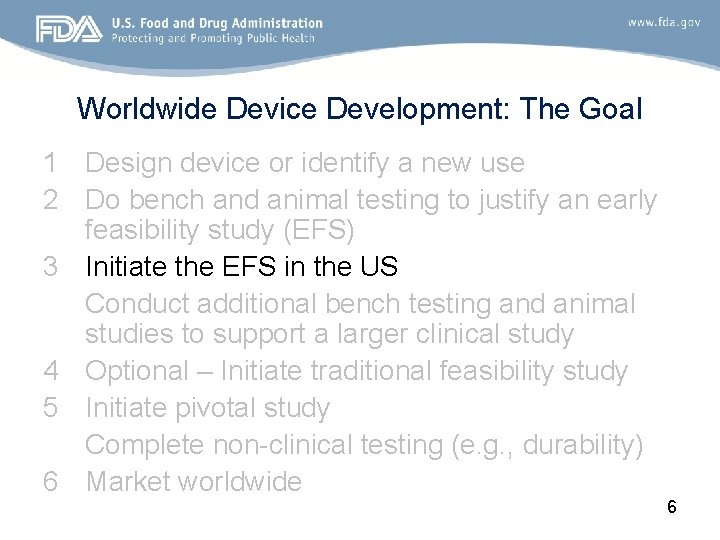 Worldwide Device Development: The Goal 1 Design device or identify a new use 2