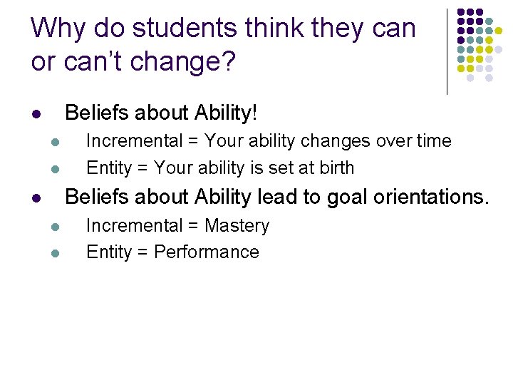Why do students think they can or can’t change? Beliefs about Ability! l l