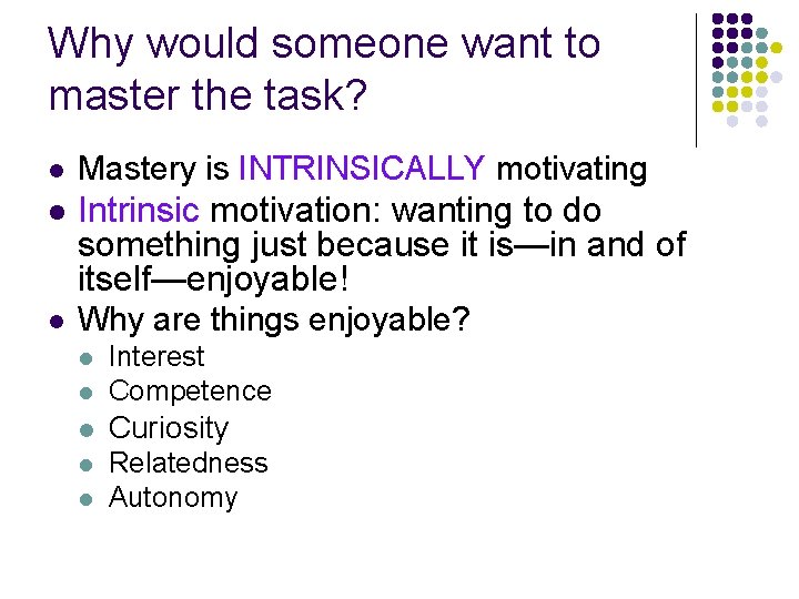 Why would someone want to master the task? l Mastery is INTRINSICALLY motivating l