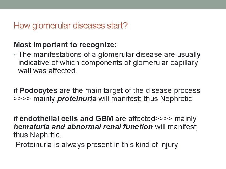 How glomerular diseases start? Most important to recognize: • The manifestations of a glomerular