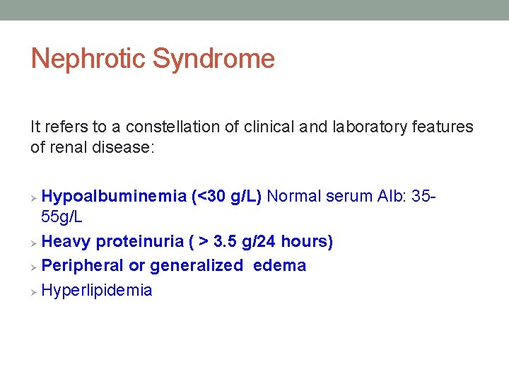 Nephrotic Syndrome It refers to a constellation of clinical and laboratory features of renal