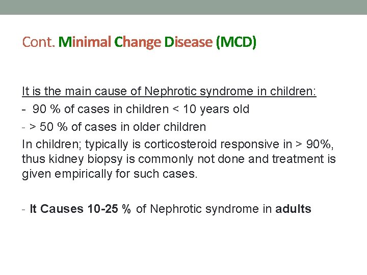 Cont. Minimal Change Disease (MCD) It is the main cause of Nephrotic syndrome in