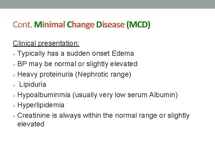 Cont. Minimal Change Disease (MCD) Clinical presentation: Ø Typically has a sudden onset Edema