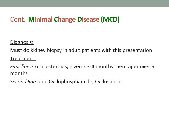 Cont. Minimal Change Disease (MCD) Diagnosis: Must do kidney biopsy in adult patients with