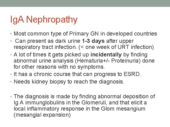 Ig. A Nephropathy • Most common type of Primary GN in developed countries •