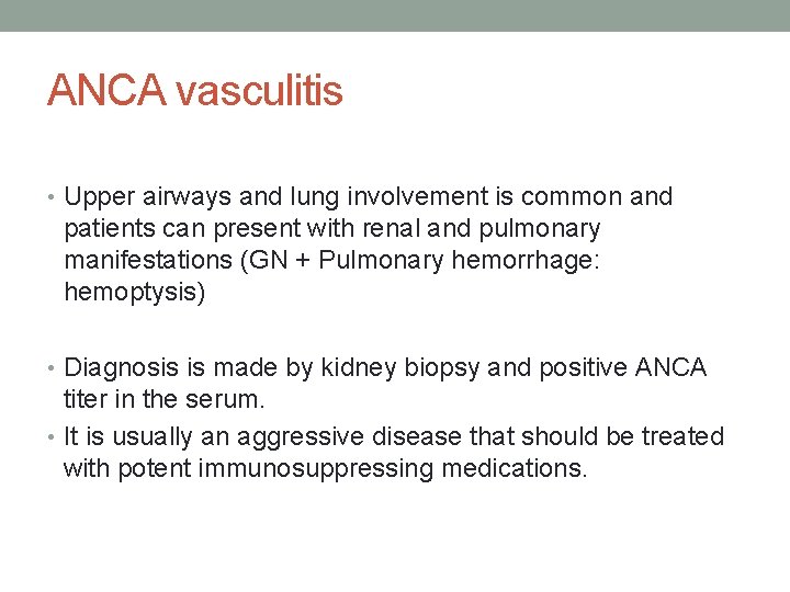 ANCA vasculitis • Upper airways and lung involvement is common and patients can present