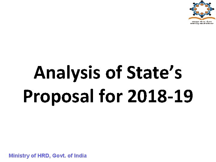 Analysis of State’s Proposal for 2018 -19 Ministry of HRD, Govt. of India 