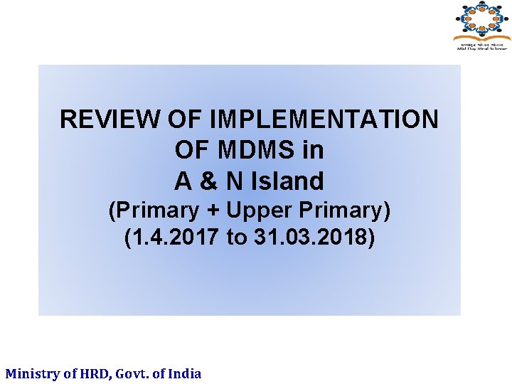 REVIEW OF IMPLEMENTATION OF MDMS in A & N Island (Primary + Upper Primary)