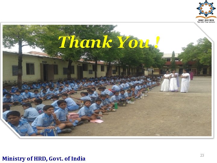 Thank You ! Ministry of HRD, Govt. of India 23 
