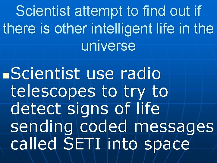 Scientist attempt to find out if there is other intelligent life in the universe