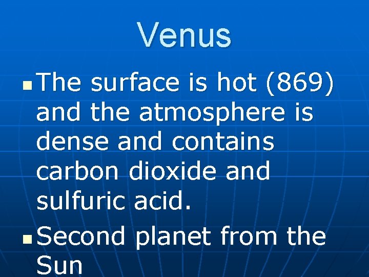 Venus The surface is hot (869) and the atmosphere is dense and contains carbon