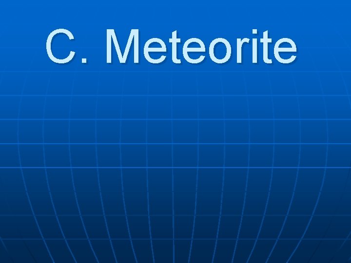 C. Meteorite 