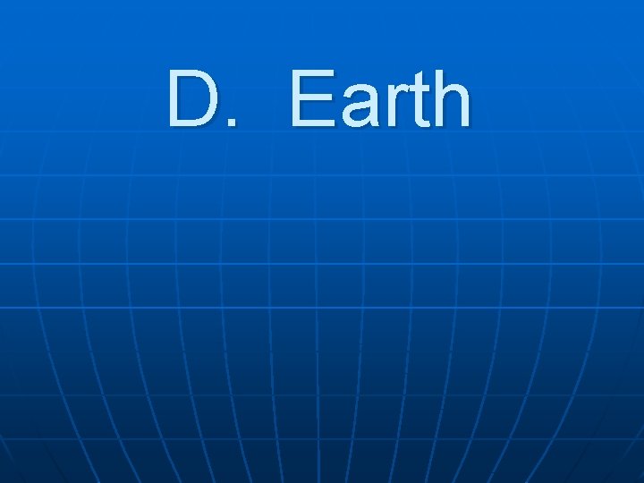 D. Earth 