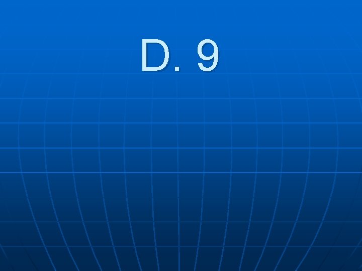 D. 9 