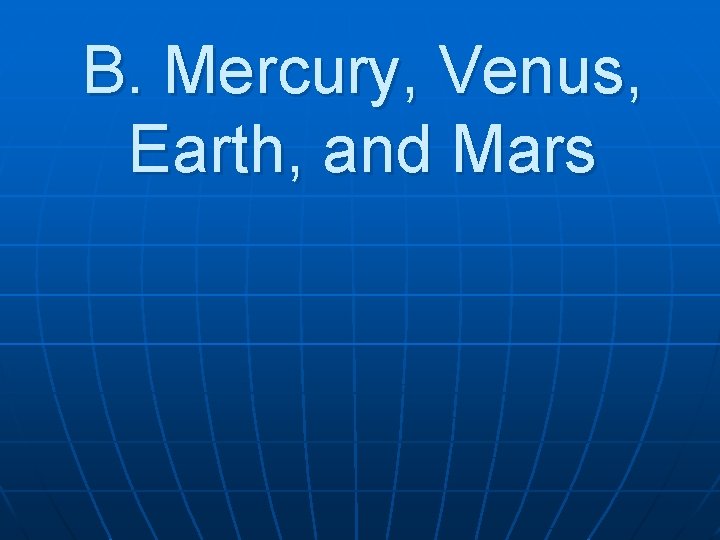 B. Mercury, Venus, Earth, and Mars 