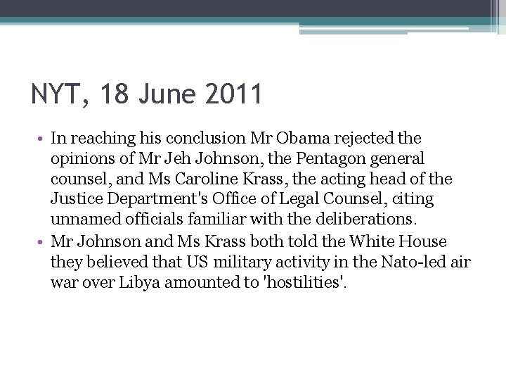NYT, 18 June 2011 • In reaching his conclusion Mr Obama rejected the opinions