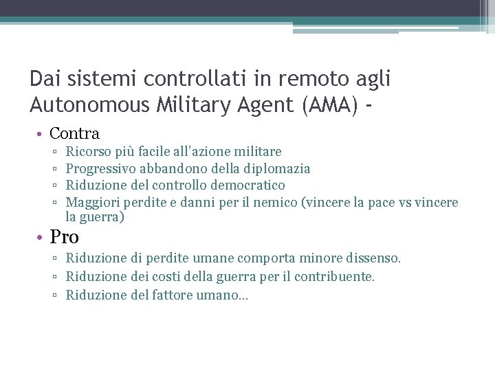 Dai sistemi controllati in remoto agli Autonomous Military Agent (AMA) • Contra ▫ ▫