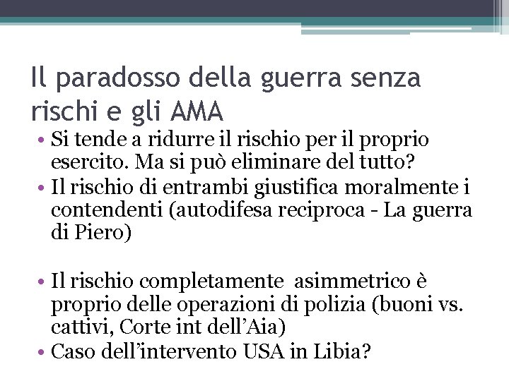 Il paradosso della guerra senza rischi e gli AMA • Si tende a ridurre