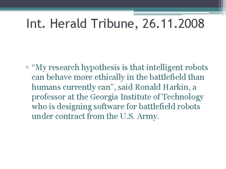 Int. Herald Tribune, 26. 11. 2008 ▫ “My research hypothesis is that intelligent robots