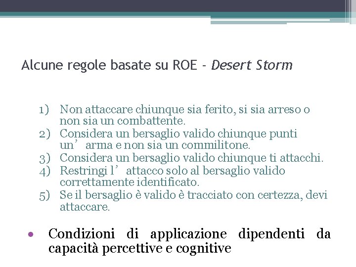 Alcune regole basate su ROE - Desert Storm 1) Non attaccare chiunque sia ferito,