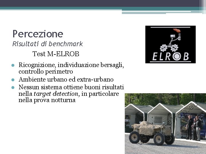 Percezione Risultati di benchmark Test M-ELROB Ricognizione, individuazione bersagli, controllo perimetro l Ambiente urbano