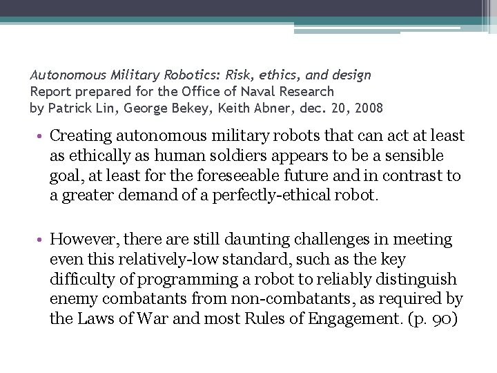 Autonomous Military Robotics: Risk, ethics, and design Report prepared for the Office of Naval