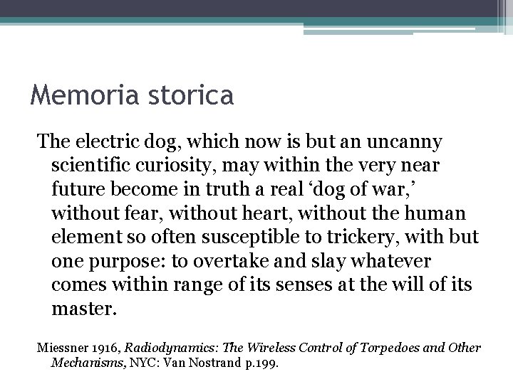 Memoria storica The electric dog, which now is but an uncanny scientific curiosity, may