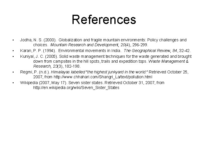 References • • • Jodha, N. S. (2000). Globalization and fragile mountain environments: Policy