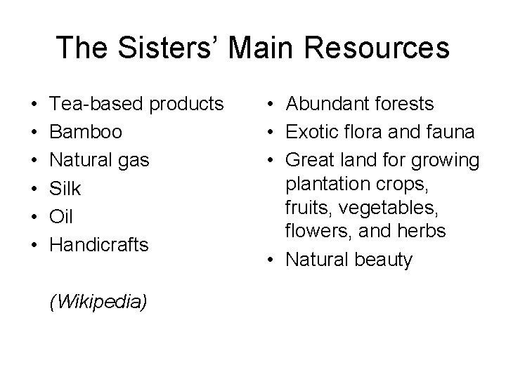 The Sisters’ Main Resources • • • Tea-based products Bamboo Natural gas Silk Oil