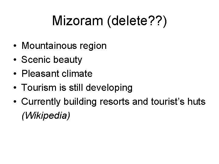 Mizoram (delete? ? ) • • • Mountainous region Scenic beauty Pleasant climate Tourism