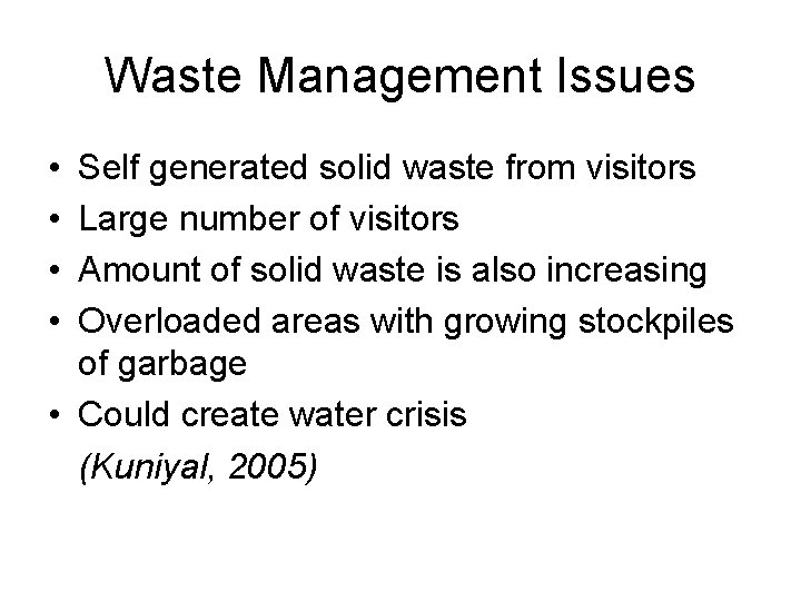 Waste Management Issues • • Self generated solid waste from visitors Large number of