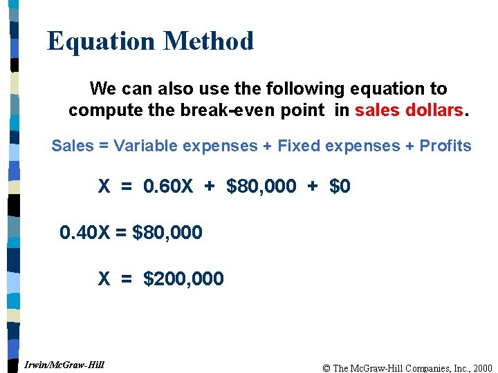 Equation Method We can also use the following equation to compute the break-even point