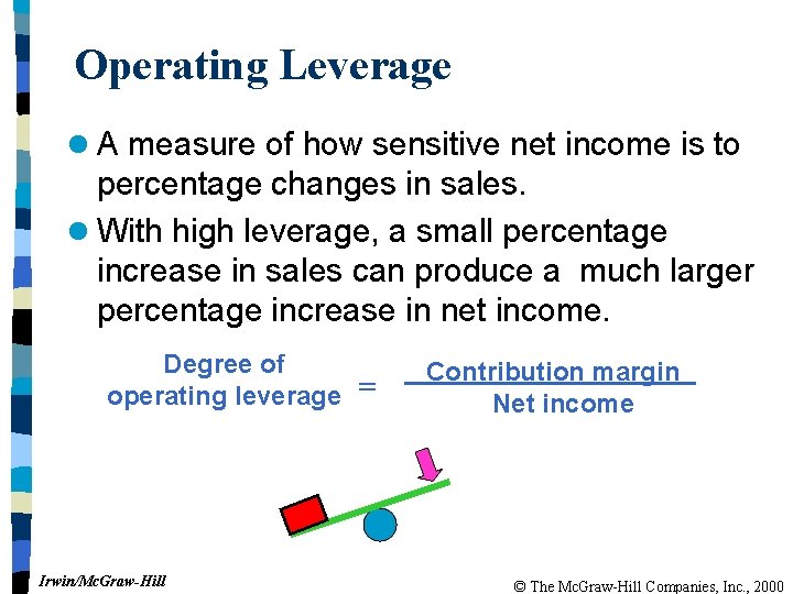 Operating Leverage l A measure of how sensitive net income is to percentage changes