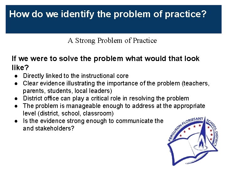 How do we identify the problem of practice? A Strong Problem of Practice e