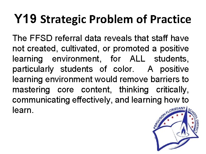 Y 19 Strategic Problem of Practice The FFSD referral data reveals that staff have