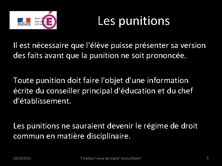 Les punitions Il est nécessaire que l'élève puisse présenter sa version des faits avant