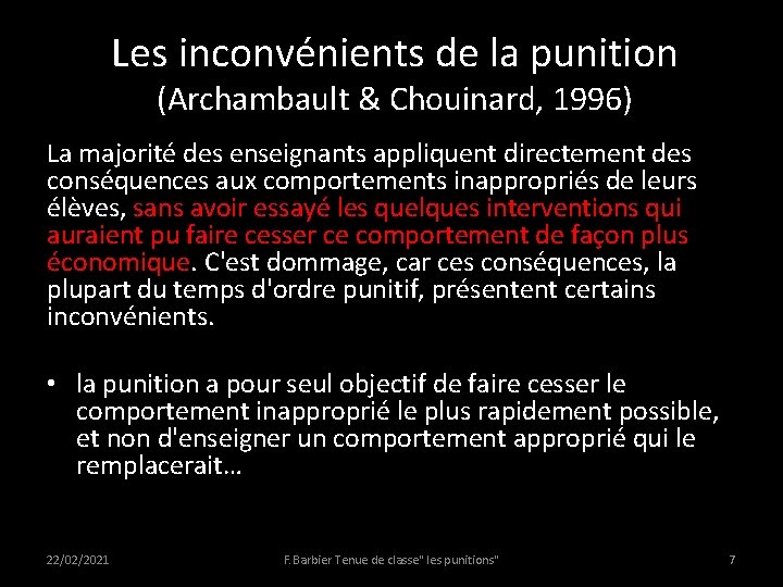 Les inconvénients de la punition (Archambault & Chouinard, 1996) La majorité des enseignants appliquent