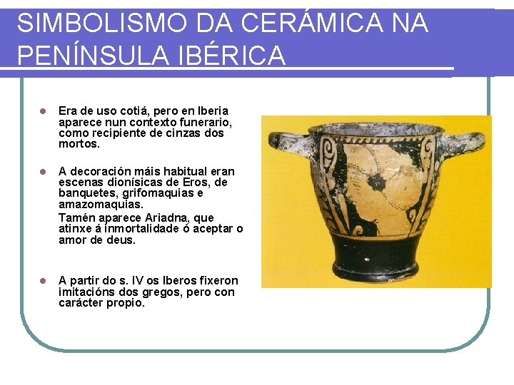 SIMBOLISMO DA CERÁMICA NA PENÍNSULA IBÉRICA l Era de uso cotiá, pero en Iberia
